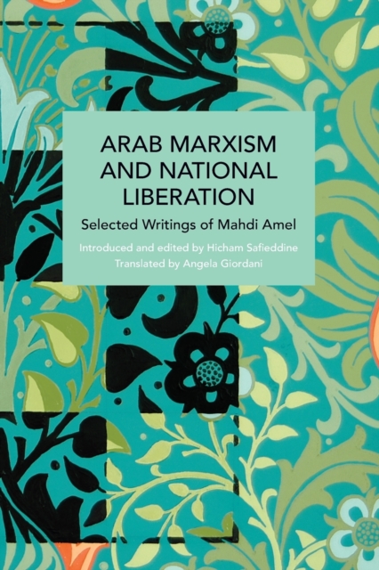Arab Marxism and National Liberation : Selected Writings of Mahdi Amel, Paperback / softback Book