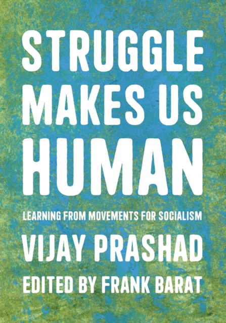 Struggle Is What Makes Us Human : Learning from Movements for Socialism, Paperback / softback Book