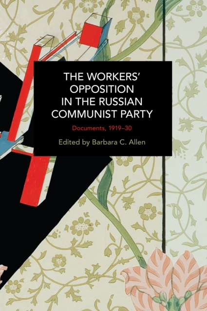 The Workers' Opposition in the Russian Communist Party : Documents, 1919-30, Paperback / softback Book