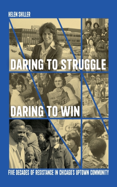 Daring to Struggle, Daring to Win : Five Decades of Resistance in Chicago’s Uptown Community, Hardback Book