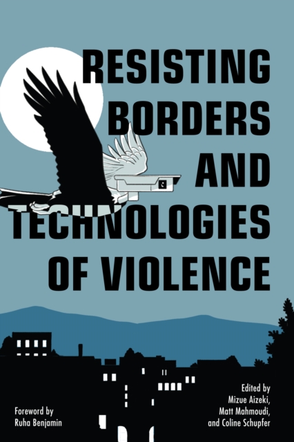 Resisting Borders and Technologies of Violence : Resisting Borders in an Age of Global Apartheid, Paperback / softback Book