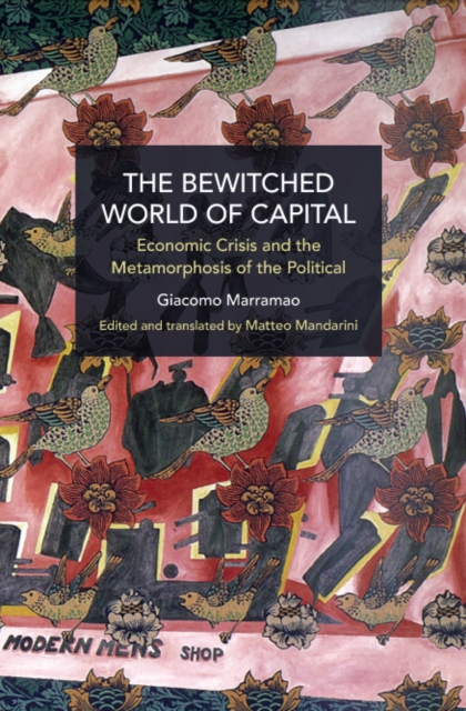 The Bewitched World of Capital : Methods, Theory, Politics, Paperback / softback Book