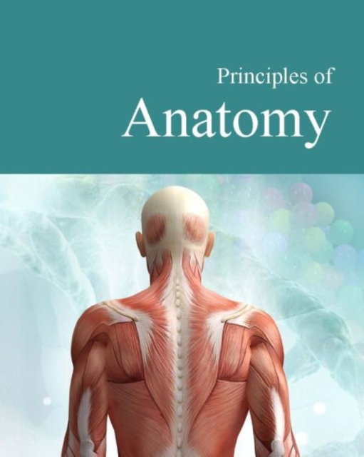 Principles of Anatomy, Hardback Book