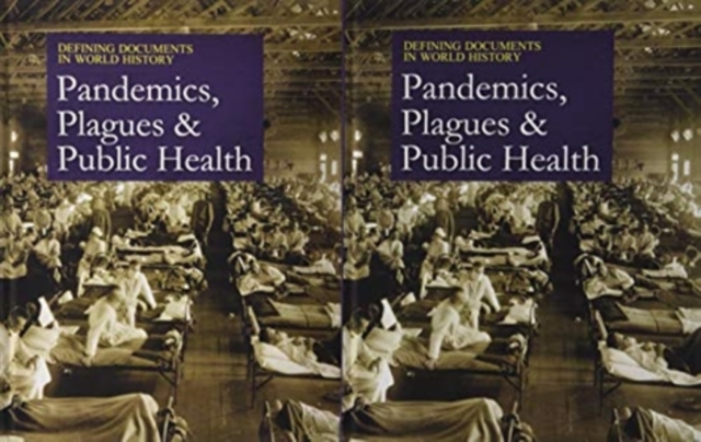 Defining Documents in World History: Plagues, Pandemics, and Public Health, Hardback Book