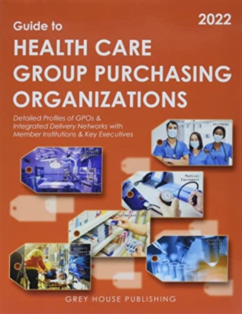 Guide to Healthcare Group Purchasing Organizations, 2022, Paperback / softback Book