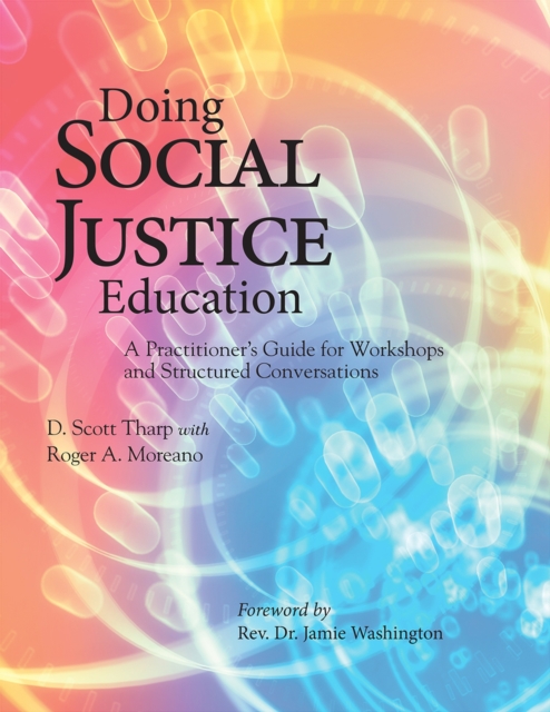 Doing Social Justice Education : A Practitioner's Guide for Workshops and Structured Conversations, Hardback Book