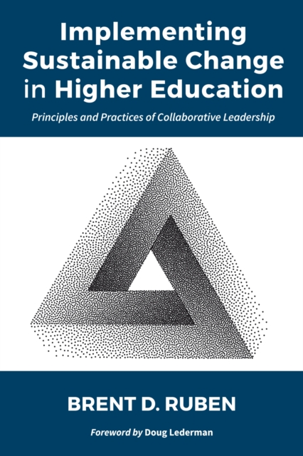 Implementing Sustainable Change in Higher Education : Principles and Practices of Collaborative Leadership, Hardback Book