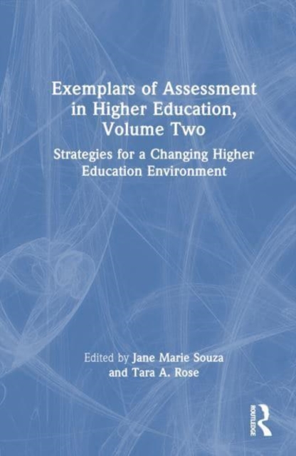 Exemplars of Assessment in Higher Education, Volume Two : Strategies for a Changing Higher Education Environment, Paperback / softback Book