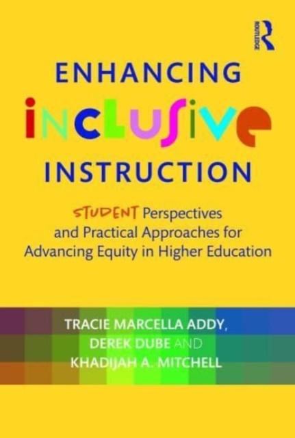 Enhancing Inclusive Instruction : Student Perspectives and Practical Approaches for Advancing Equity in Higher Education, Paperback / softback Book