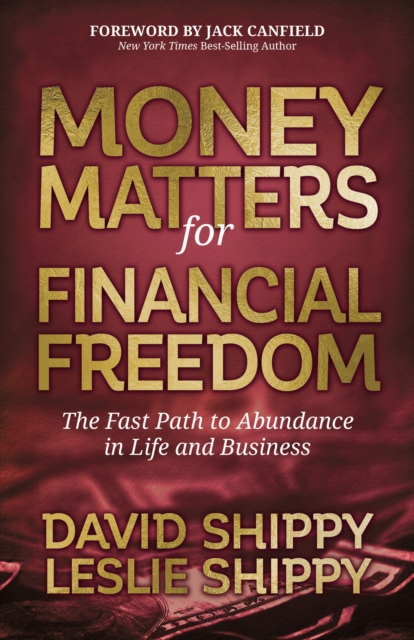 Money Matters for Financial Freedom : The Fast Path to Abundance in Life and Business, Paperback / softback Book