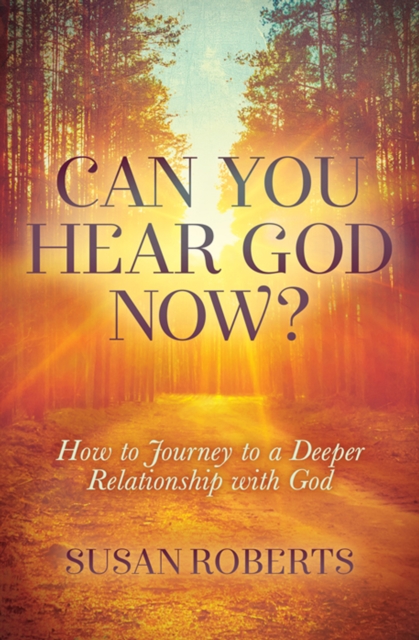 Can You Hear God Now? : How to Journey to a Deeper Relationship with God, EPUB eBook