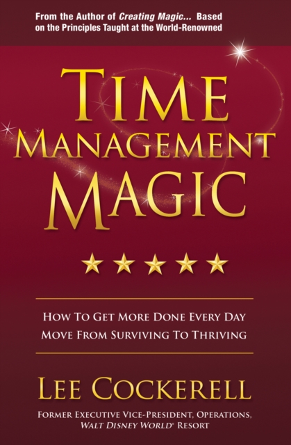 Time Management Magic : How to Get More Done Every Day: Move from Surviving to Thriving, EPUB eBook