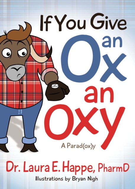If You Give an Ox an Oxy : A Parod(ox)y, Paperback / softback Book