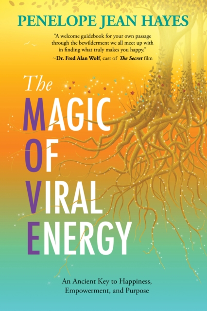 The Magic of Viral Energy : An Ancient Key to Happiness, Empowerment, and Purpose, Paperback / softback Book