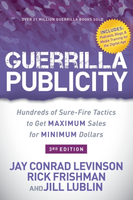 Guerrilla Publicity : Hundreds of Sure-Fire Tactics to Get Maximum Sales for Minimum Dollars, Paperback / softback Book