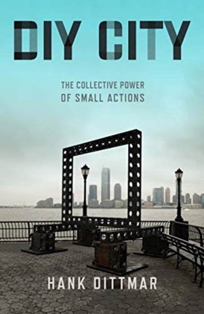 DIY City : The Collective Power of Small Actions, Paperback / softback Book