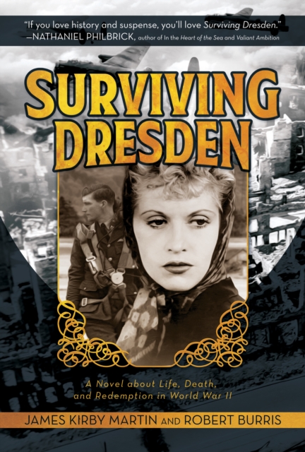 Surviving Dresden: A Novel about Life, Death, and Redemption in World War II, EPUB eBook