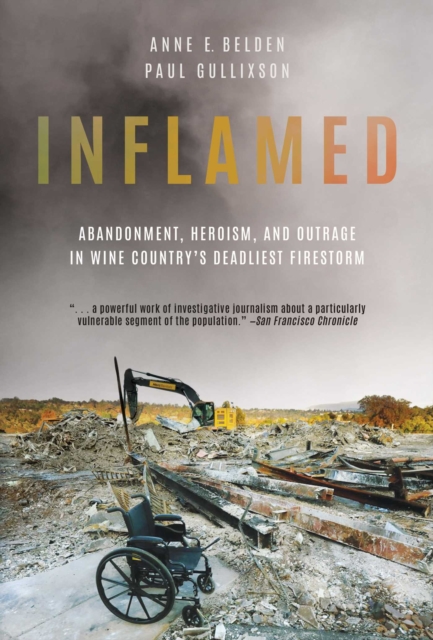 Inflamed : Abandonment, Heroism, and Outrage in Wine Country's Deadliest Firestorm, EPUB eBook
