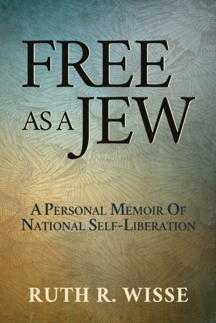 Free as a Jew: A Personal Memoir of National Self-Liberation, EPUB eBook