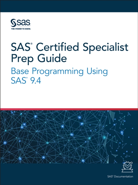 SAS Certified Specialist Prep Guide : Base Programming Using SAS 9.4, EPUB eBook