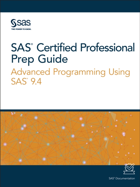 SAS Certified Professional Prep Guide : Advanced Programming Using SAS 9.4, PDF eBook