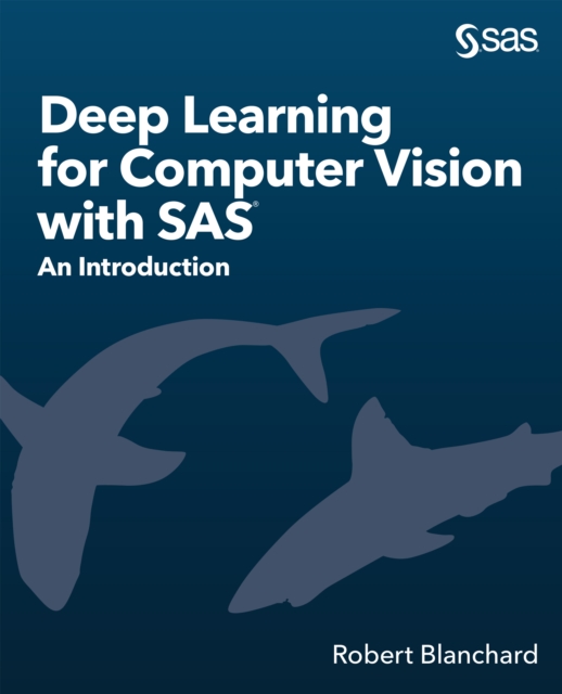 Deep Learning for Computer Vision with SAS : An Introduction, EPUB eBook