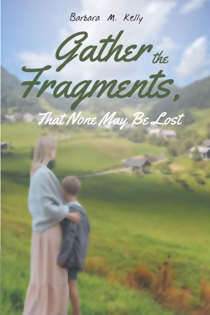 Gather the Fragments : That None May Be Lost, EPUB eBook