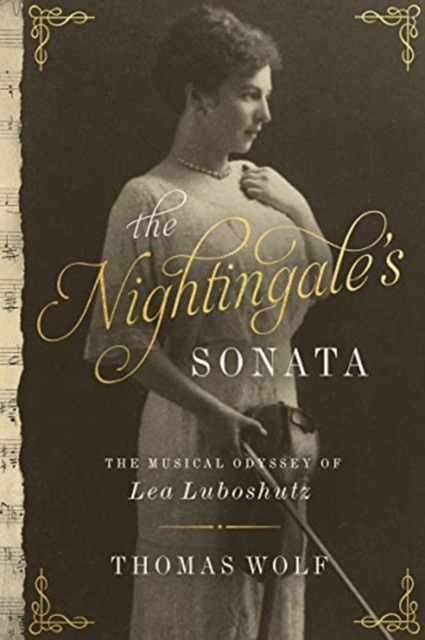 The Nightingale's Sonata : The Musical Odyssey of Lea Luboshutz, Hardback Book