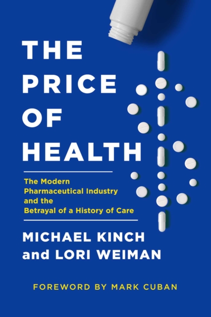 The Price of Health : The Modern Pharmaceutical Enterprise and the Betrayal of a History of Care, EPUB eBook