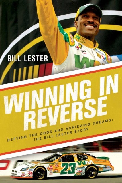 Winning in Reverse : Defying the Odds and Achieving Dreams-The Bill Lester Story, Paperback / softback Book