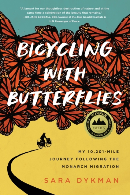 Bicycling with Butterflies : My 10,201-Mile Journey Following the Monarch Migration, Paperback / softback Book