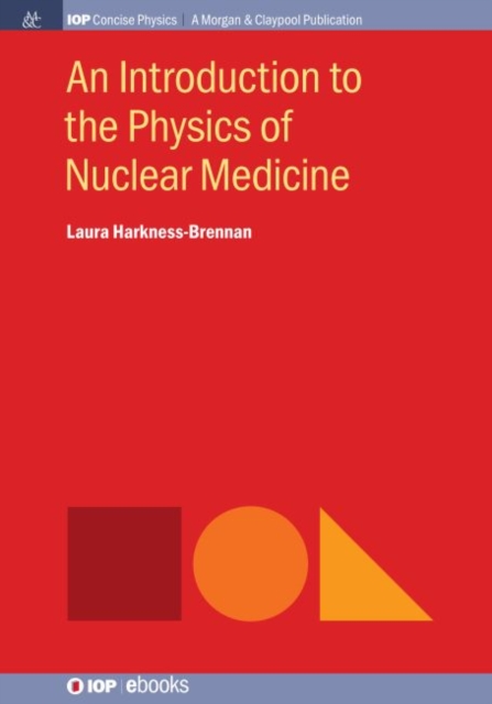 An Introduction to the Physics of Nuclear Medicine, Paperback / softback Book