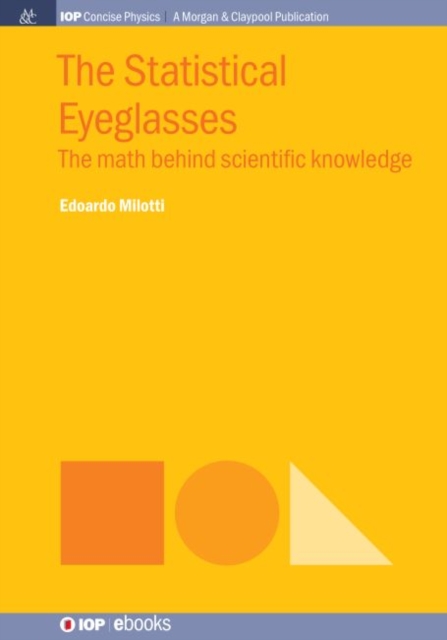 The Statistical Eyeglasses : The Math Behind Scientific Knowledge, Hardback Book