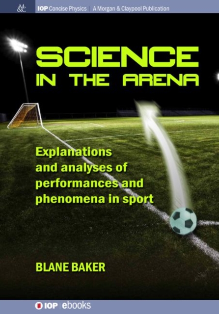 Science in the Arena : Explanations and Analyses of Performances and Phenomena in Sport, Hardback Book