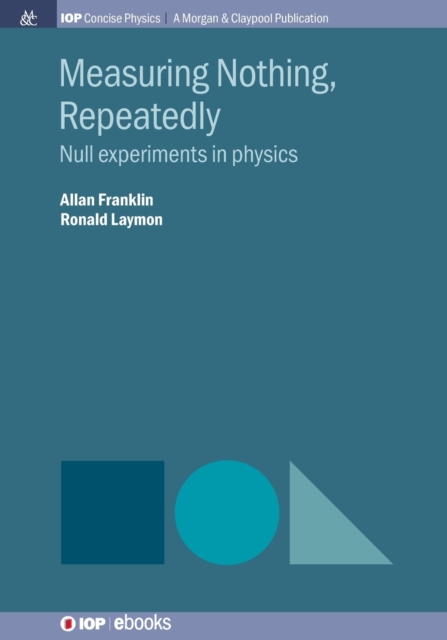 Measuring Nothing, Repeatedly : Null Experiments in Physics, Paperback / softback Book