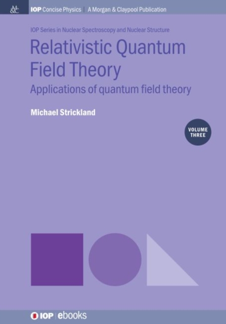 Relativistic Quantum Field Theory, Volume 3 : Applications of Quantum Field Theory, Paperback / softback Book