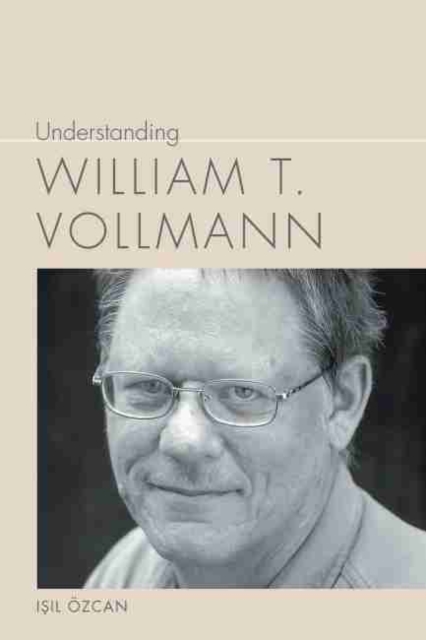 Understanding William T. Vollman, Hardback Book