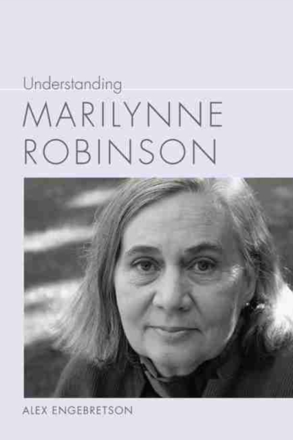 Understanding Marilynne Robinson, Paperback / softback Book