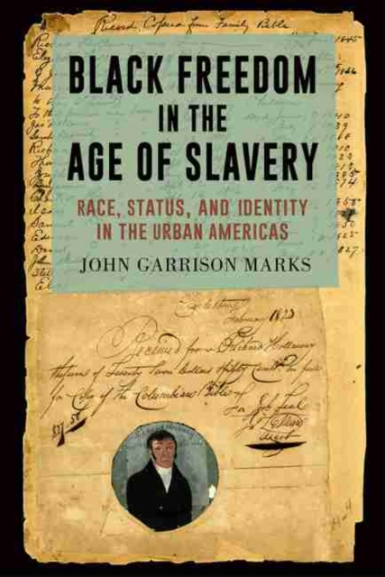 Black Freedom in the Age of Slavery : Race, Status, and Identity in the Urban Americas, Hardback Book