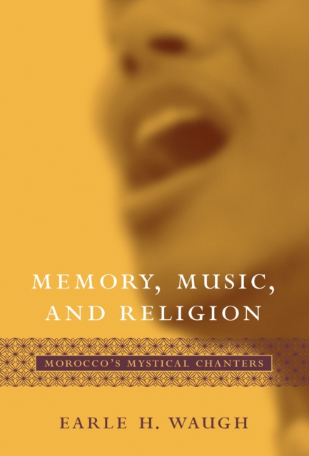 Memory, Music, and Religion : Morocco's Mystical Chanters, EPUB eBook