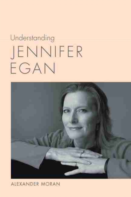 Understanding Jennifer Egan, Hardback Book