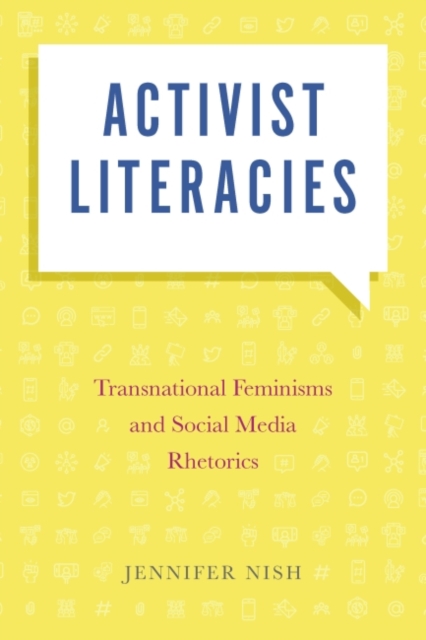 Activist Literacies : Transnational Feminisms and Social Media Rhetorics, Paperback / softback Book