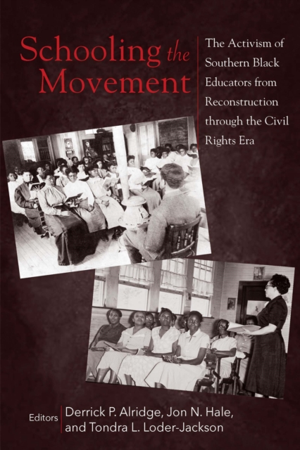 Schooling the Movement : The Activism of Southern Black Educators from Reconstruction through the Civil Rights Era, EPUB eBook