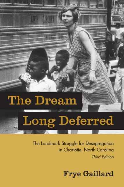 The Dream Long Deferred : The Landmark Struggle for Desegregation in Charlotte, North Carolina, EPUB eBook