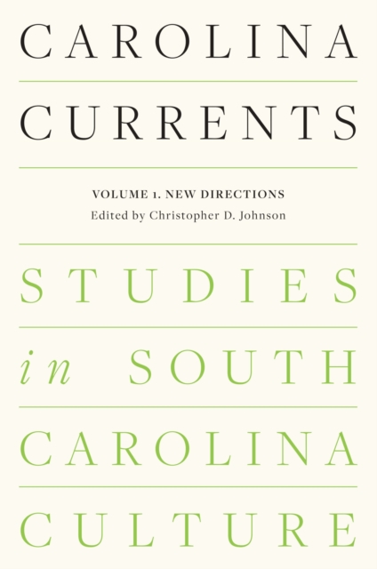 Carolina Currents, Studies in South Carolina Culture : Volume 1. New Directions, Paperback / softback Book