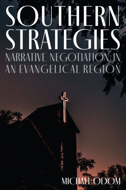 Southern Strategies : Narrative Negotiation in an Evangelical Region, EPUB eBook