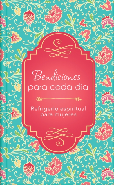 Bendiciones para cada dia : Refrigerio espiritual para mujeres, EPUB eBook