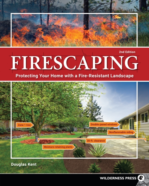 Firescaping : Protecting Your Home with a Fire-Resistant Landscape, Hardback Book