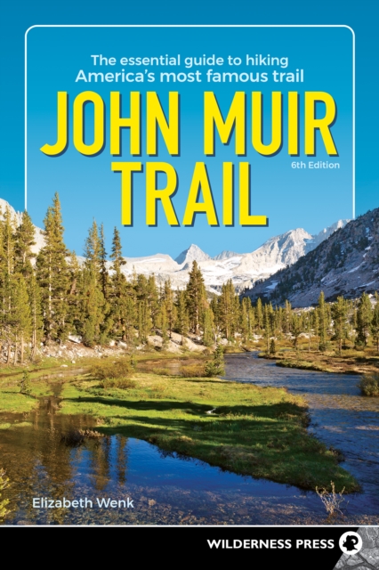 John Muir Trail : The Essential Guide to Hiking America's Most Famous Trail, Paperback / softback Book