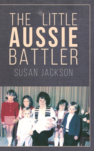 The Little Aussie Battler, Hardback Book